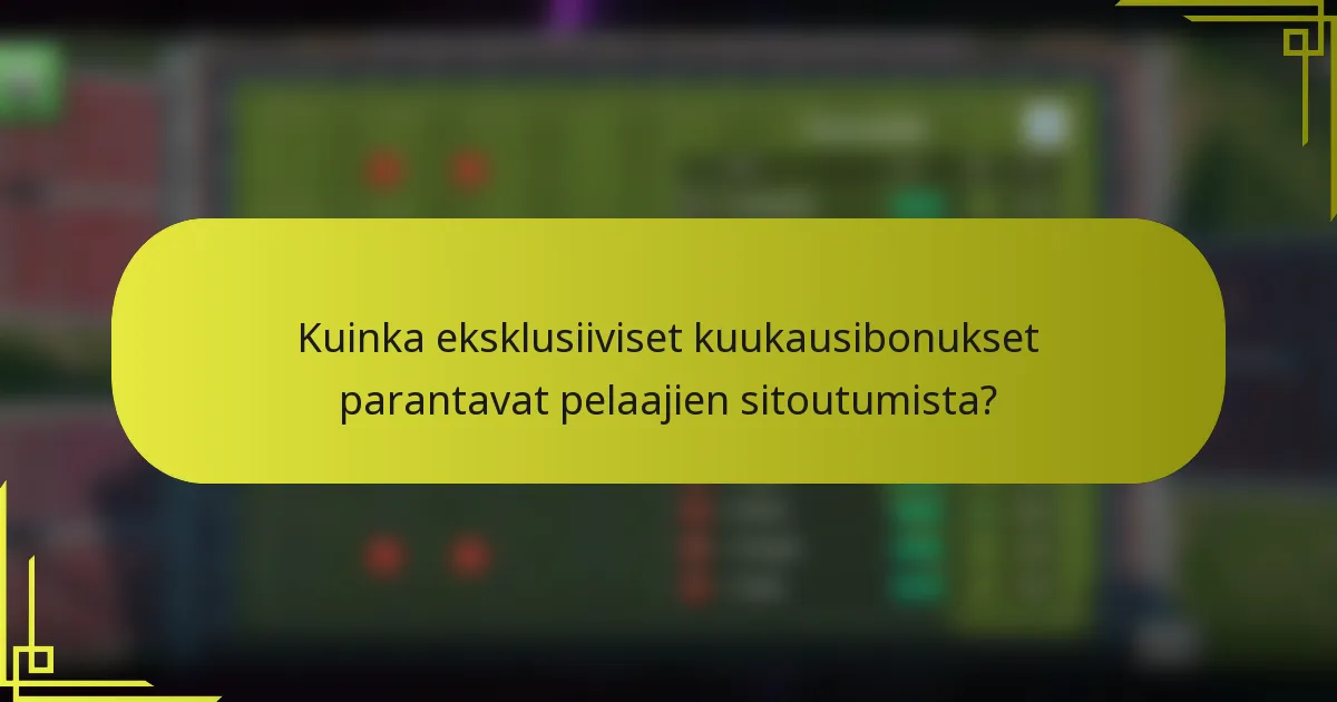 Kuinka eksklusiiviset kuukausibonukset parantavat pelaajien sitoutumista?