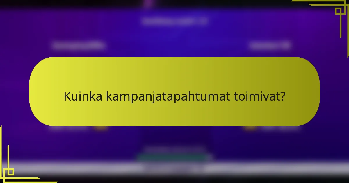 Kuinka kampanjatapahtumat toimivat?