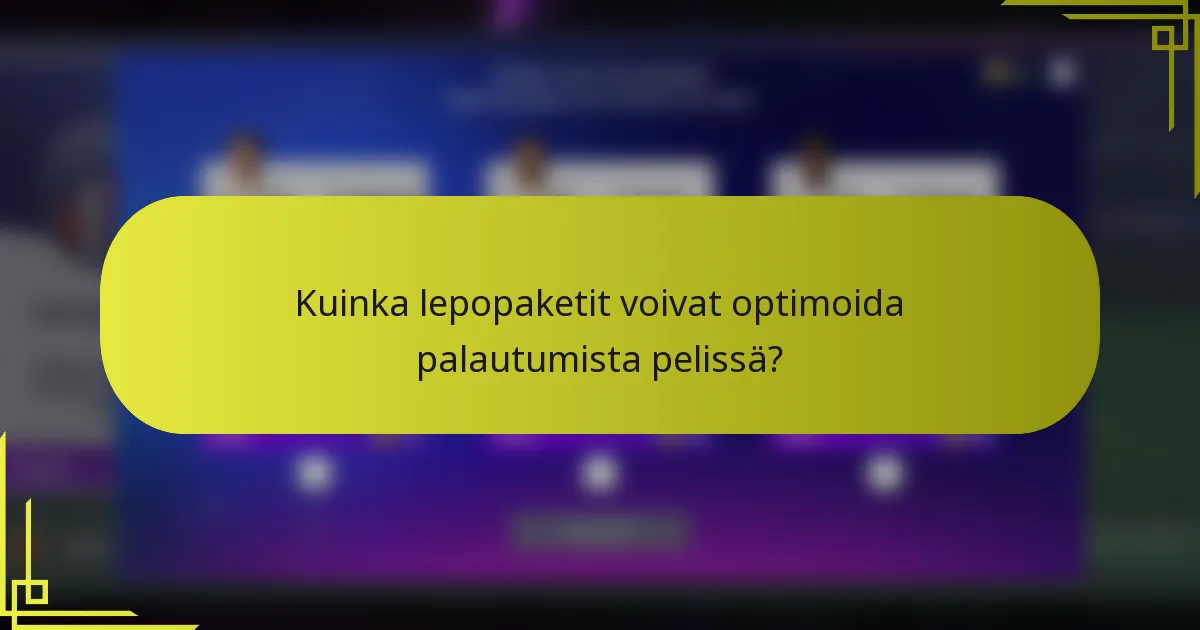 Kuinka lepopaketit voivat optimoida palautumista pelissä?