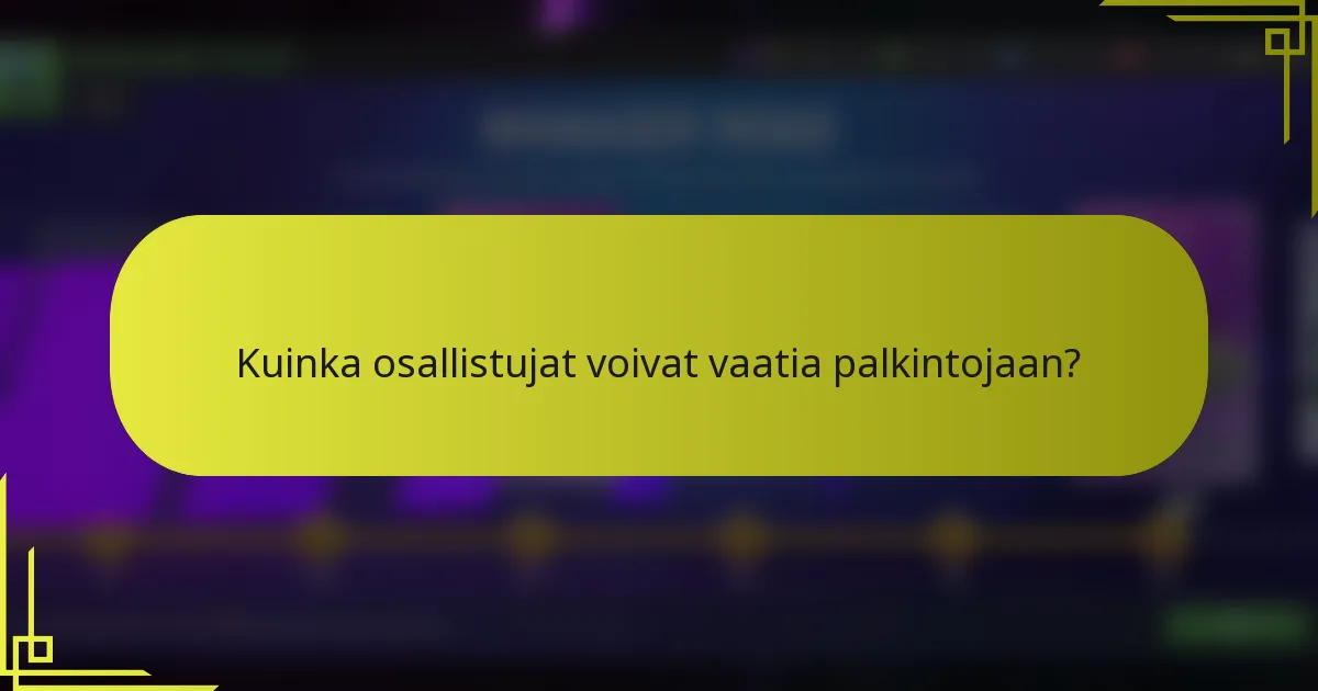 Kuinka osallistujat voivat vaatia palkintojaan?