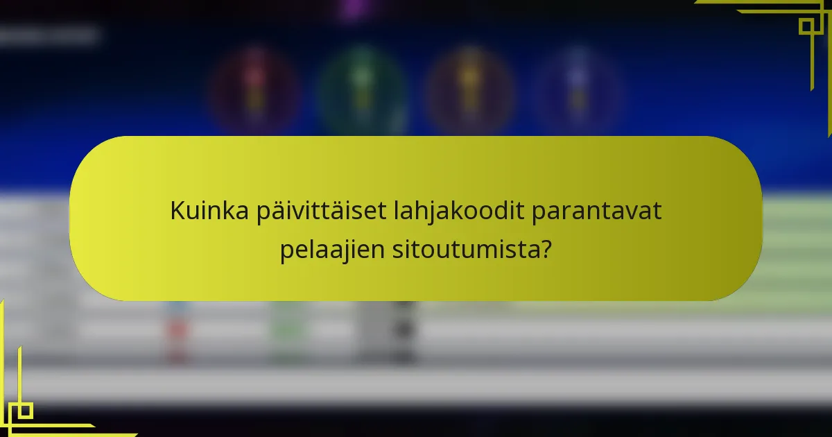 Kuinka päivittäiset lahjakoodit parantavat pelaajien sitoutumista?