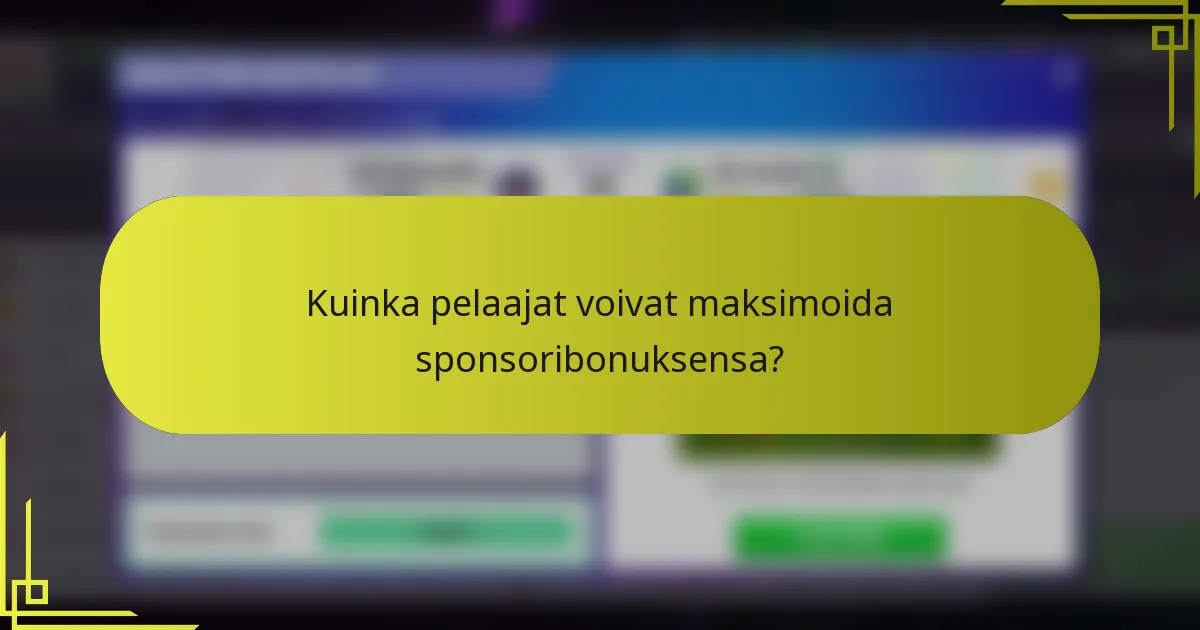 Kuinka pelaajat voivat maksimoida sponsoribonuksensa?