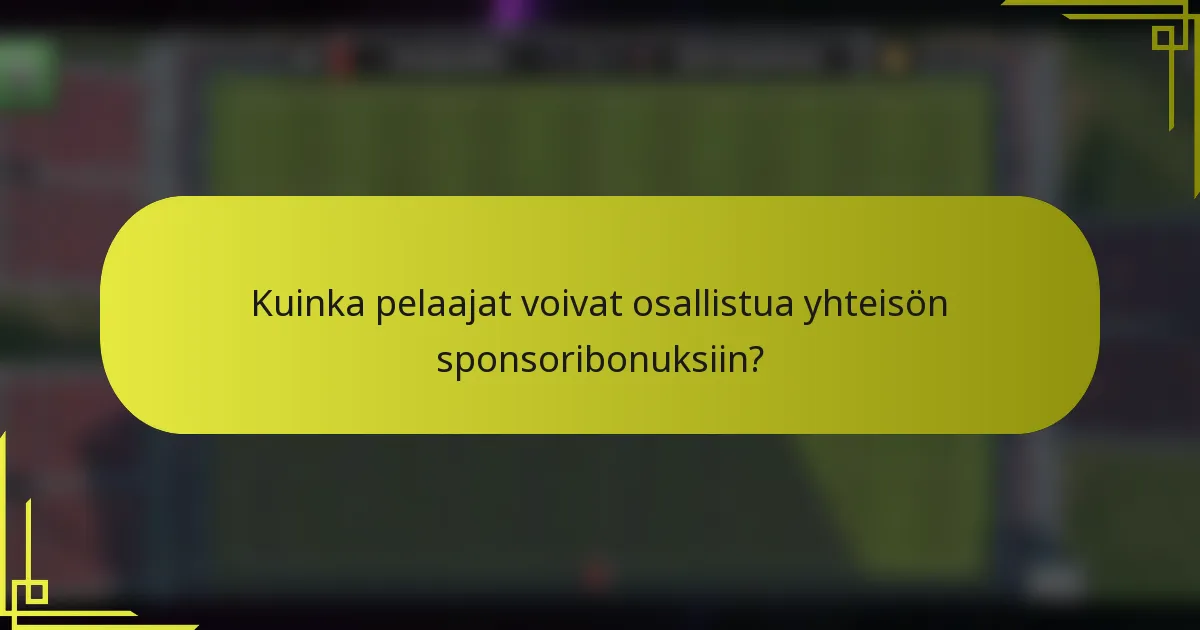 Kuinka pelaajat voivat osallistua yhteisön sponsoribonuksiin?