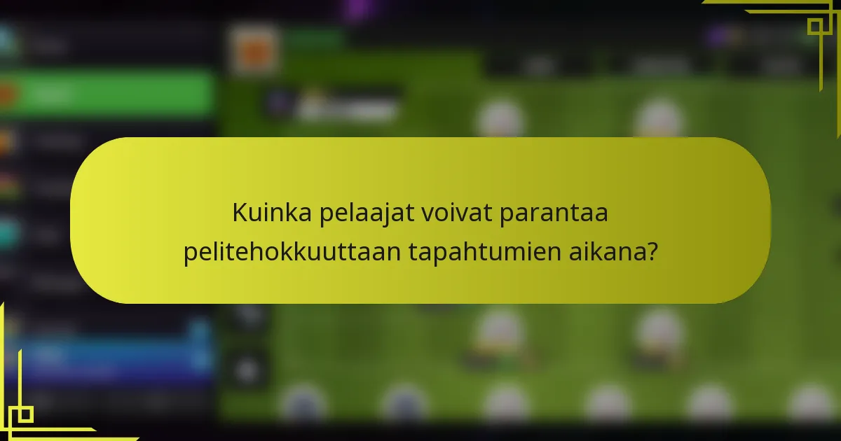 Kuinka pelaajat voivat parantaa pelitehokkuuttaan tapahtumien aikana?