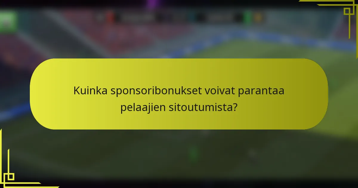 Kuinka sponsoribonukset voivat parantaa pelaajien sitoutumista?