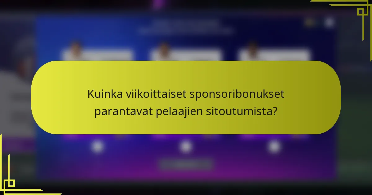 Kuinka viikoittaiset sponsoribonukset parantavat pelaajien sitoutumista?