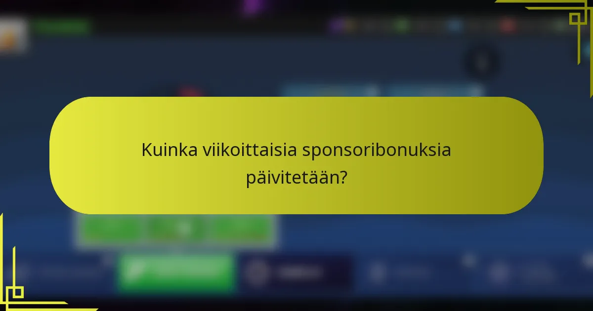 Kuinka viikoittaisia sponsoribonuksia päivitetään?
