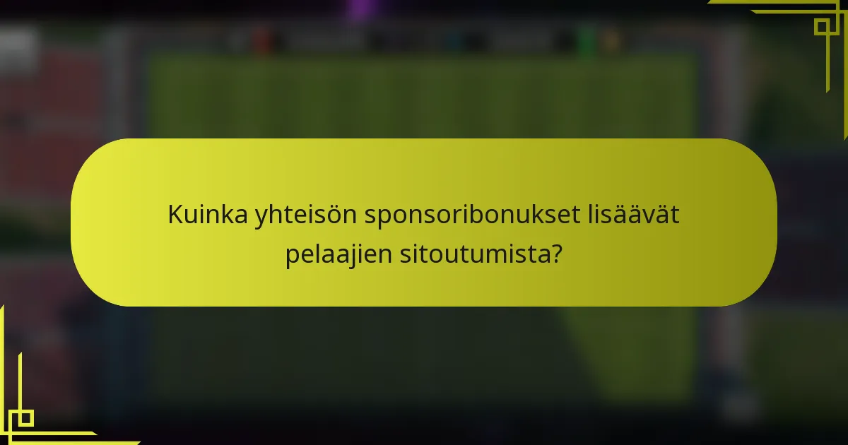 Kuinka yhteisön sponsoribonukset lisäävät pelaajien sitoutumista?