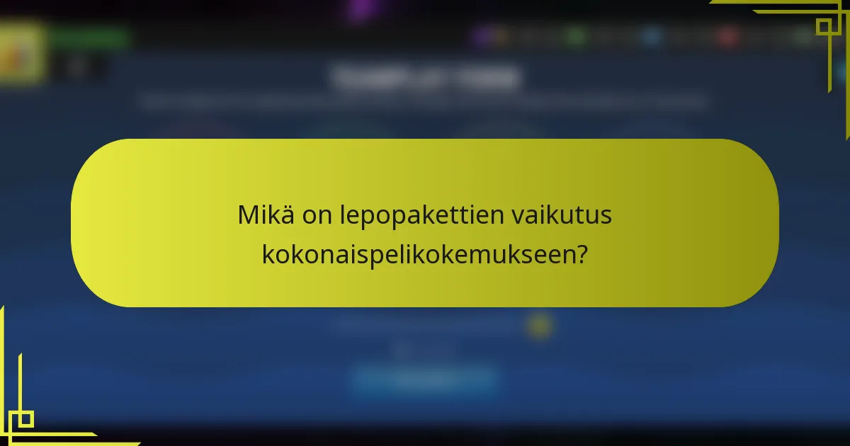 Mikä on lepopakettien vaikutus kokonaispelikokemukseen?