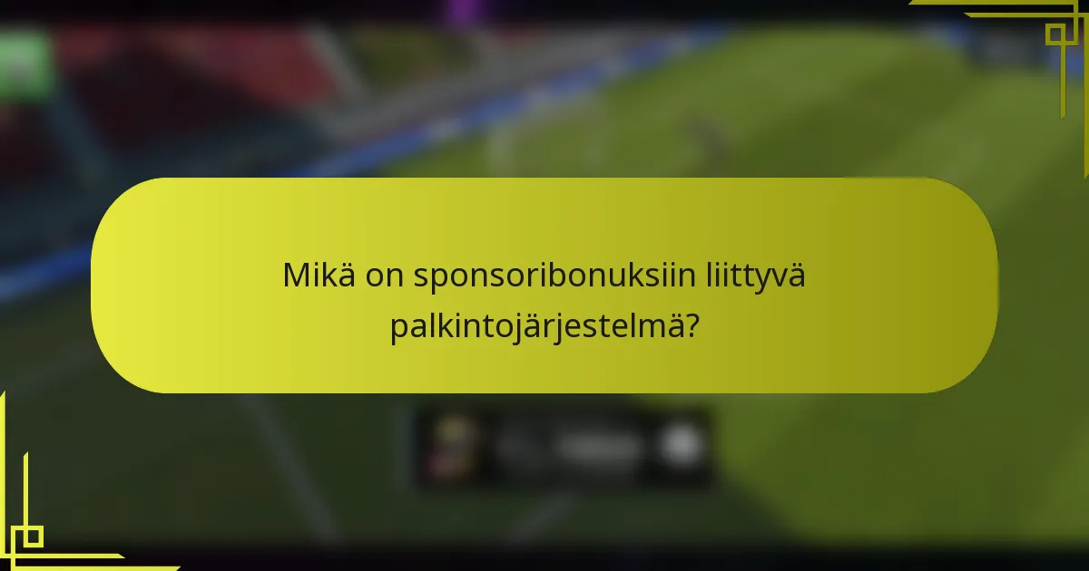 Mikä on sponsoribonuksiin liittyvä palkintojärjestelmä?