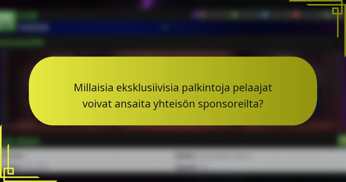 Millaisia eksklusiivisia palkintoja pelaajat voivat ansaita yhteisön sponsoreilta?