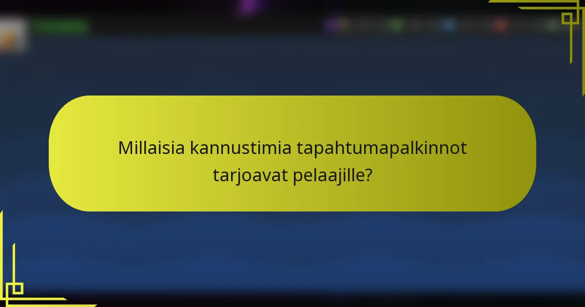 Millaisia kannustimia tapahtumapalkinnot tarjoavat pelaajille?