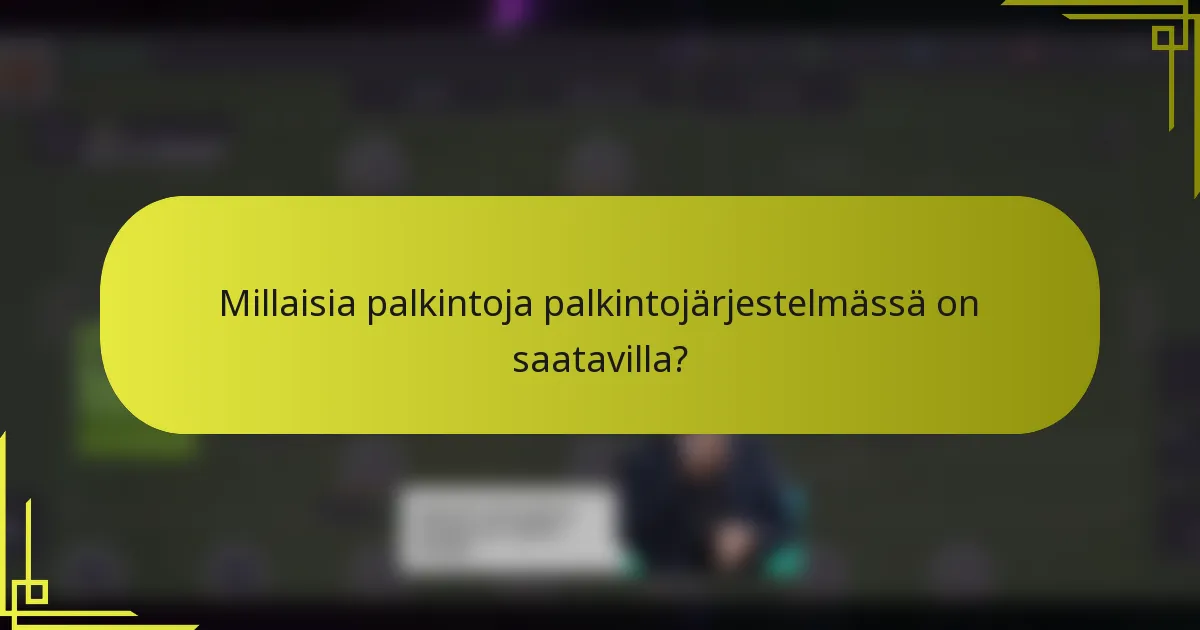 Millaisia palkintoja palkintojärjestelmässä on saatavilla?