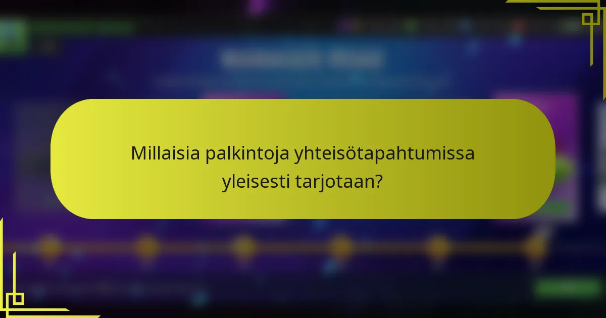 Millaisia palkintoja yhteisötapahtumissa yleisesti tarjotaan?
