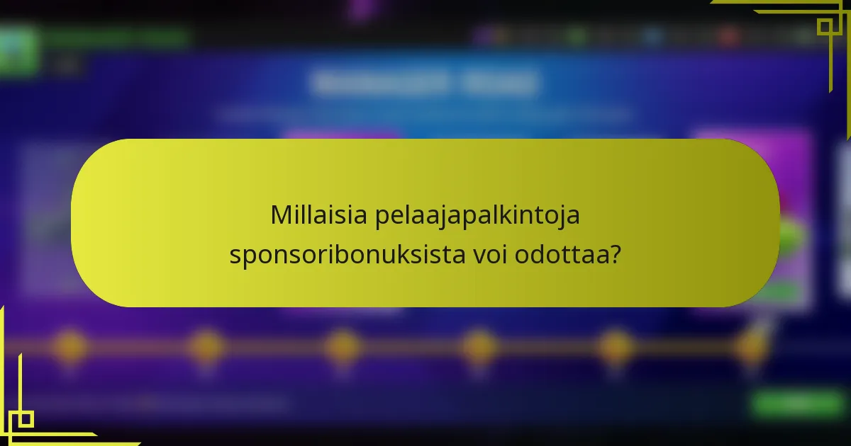 Millaisia pelaajapalkintoja sponsoribonuksista voi odottaa?