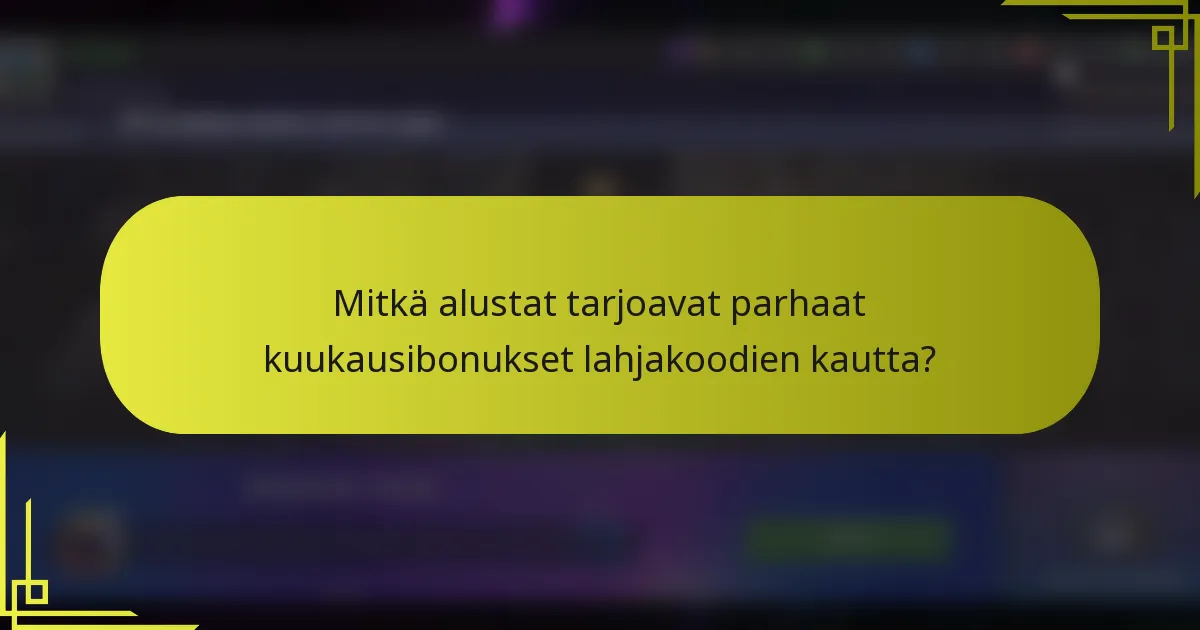 Mitkä alustat tarjoavat parhaat kuukausibonukset lahjakoodien kautta?