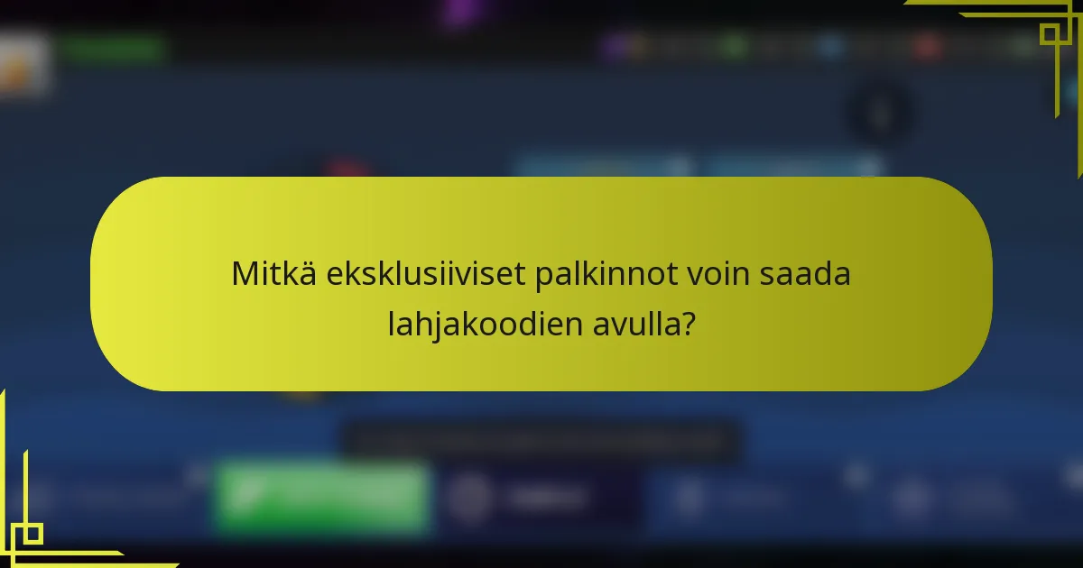 Mitkä eksklusiiviset palkinnot voin saada lahjakoodien avulla?