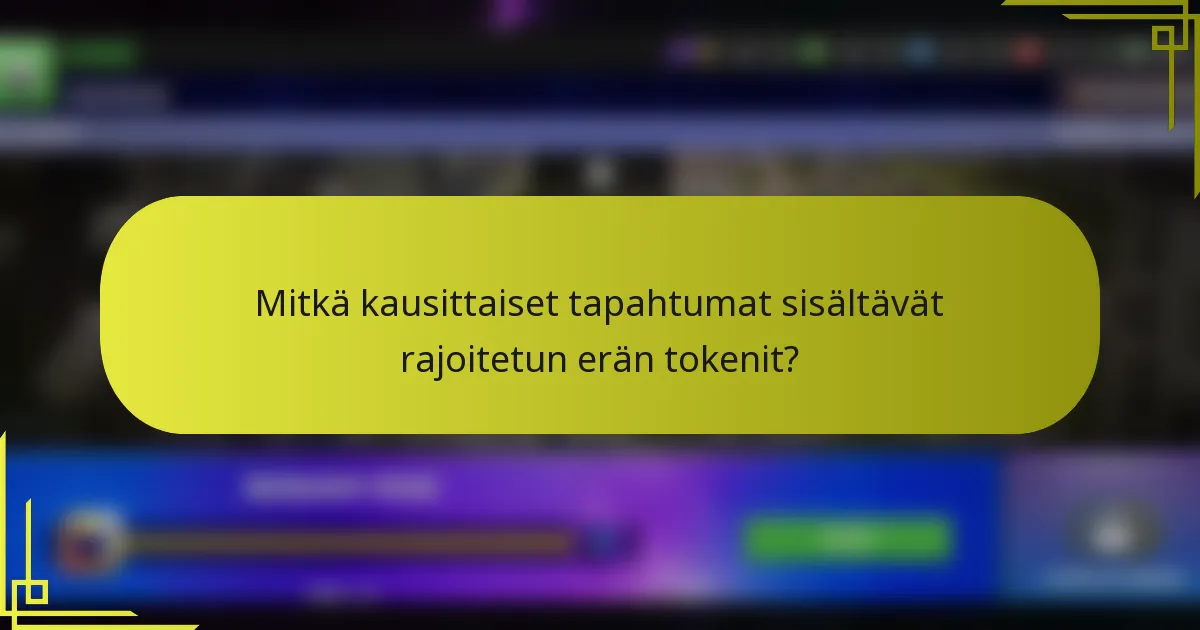 Mitkä kausittaiset tapahtumat sisältävät rajoitetun erän tokenit?
