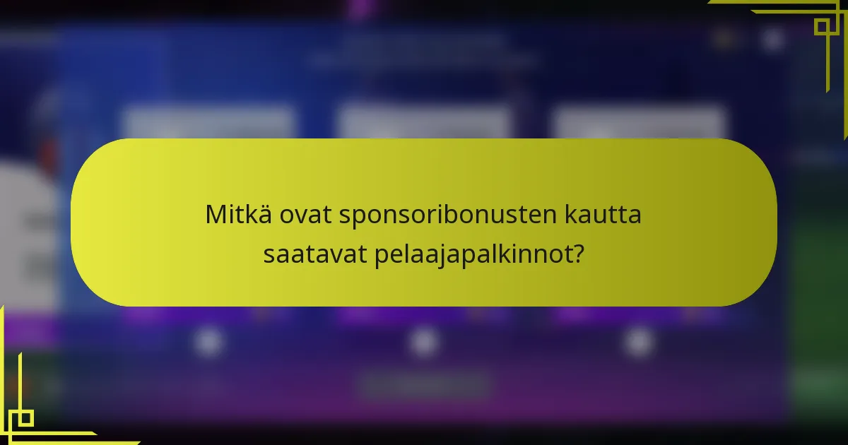 Mitkä ovat sponsoribonusten kautta saatavat pelaajapalkinnot?