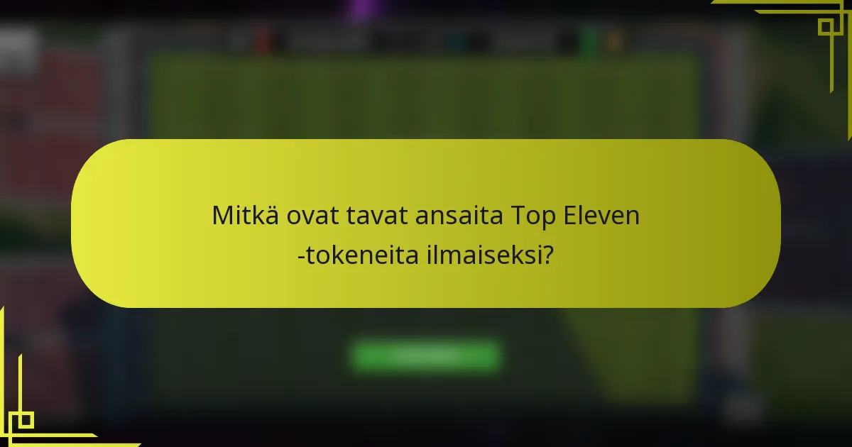 Mitkä ovat tavat ansaita Top Eleven -tokeneita ilmaiseksi?