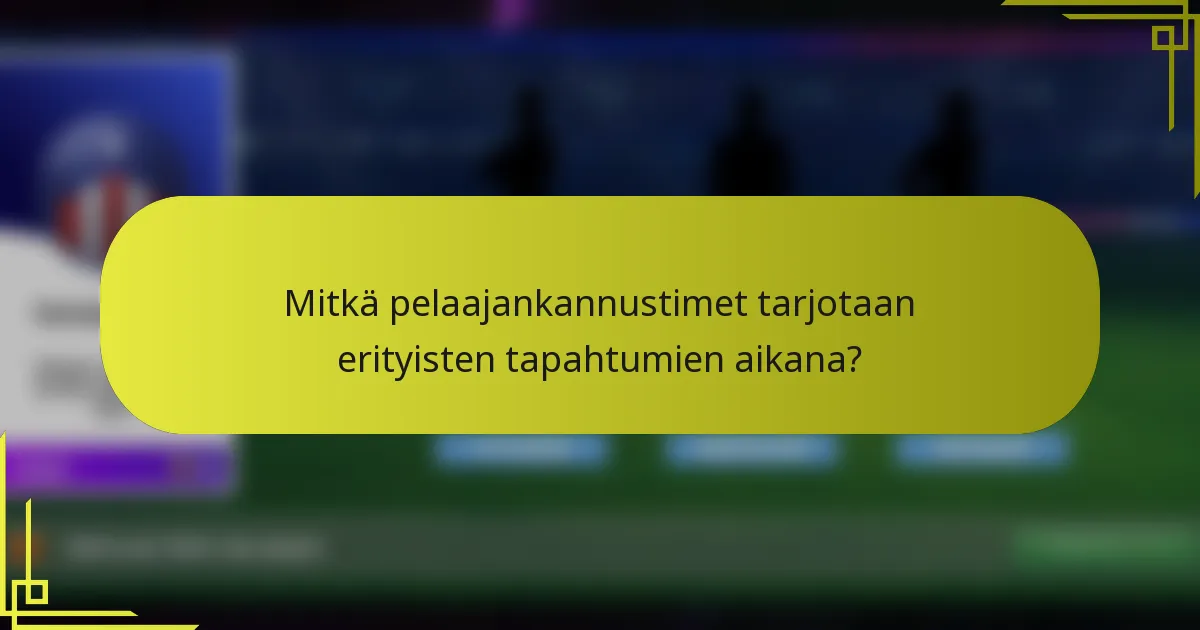 Mitkä pelaajankannustimet tarjotaan erityisten tapahtumien aikana?