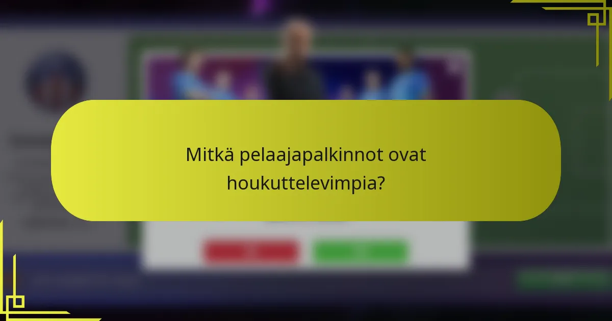 Mitkä pelaajapalkinnot ovat houkuttelevimpia?