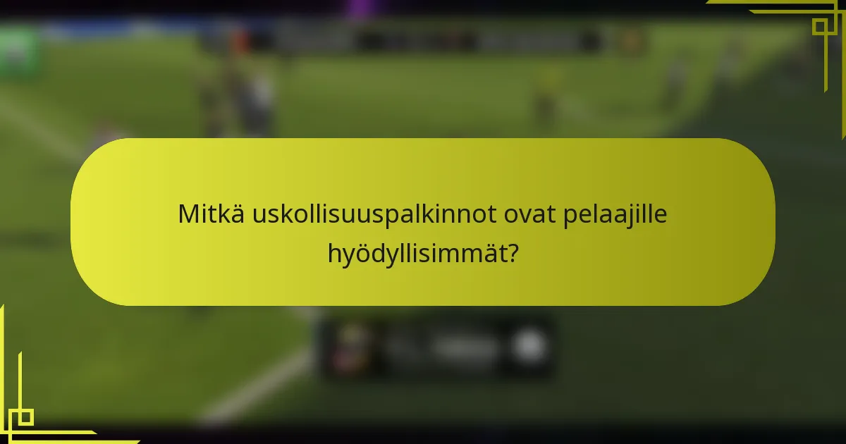 Mitkä uskollisuuspalkinnot ovat pelaajille hyödyllisimmät?